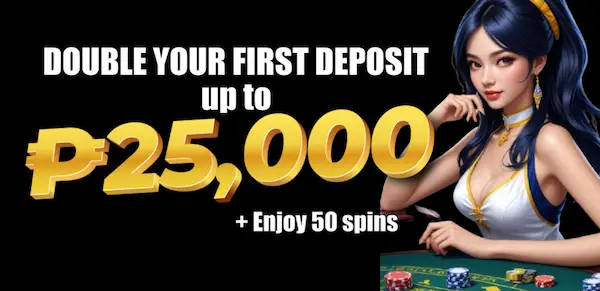Double your first deposit up to ₱25,000 + 50 spins-P1
