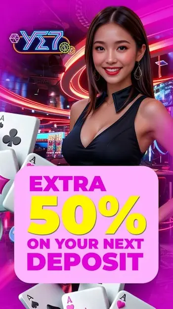 YE7- Extra 50% on your next deposit